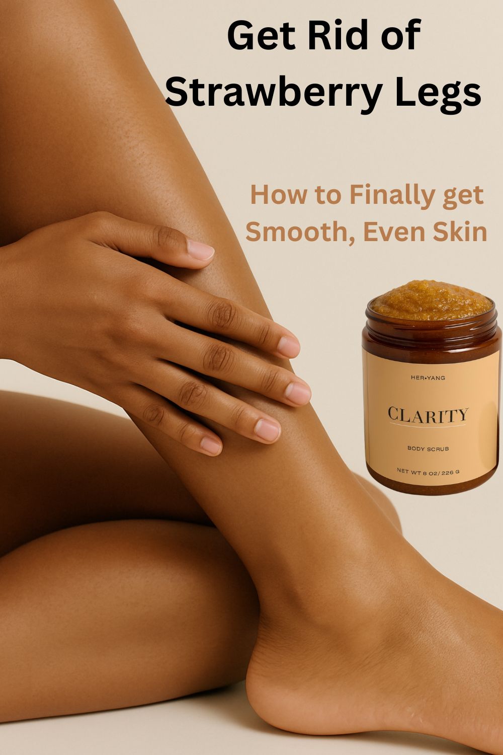 Goodbye Strawberry Legs: How to Finally Get Smooth, Even Skin